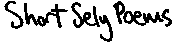 Short Sely Poems